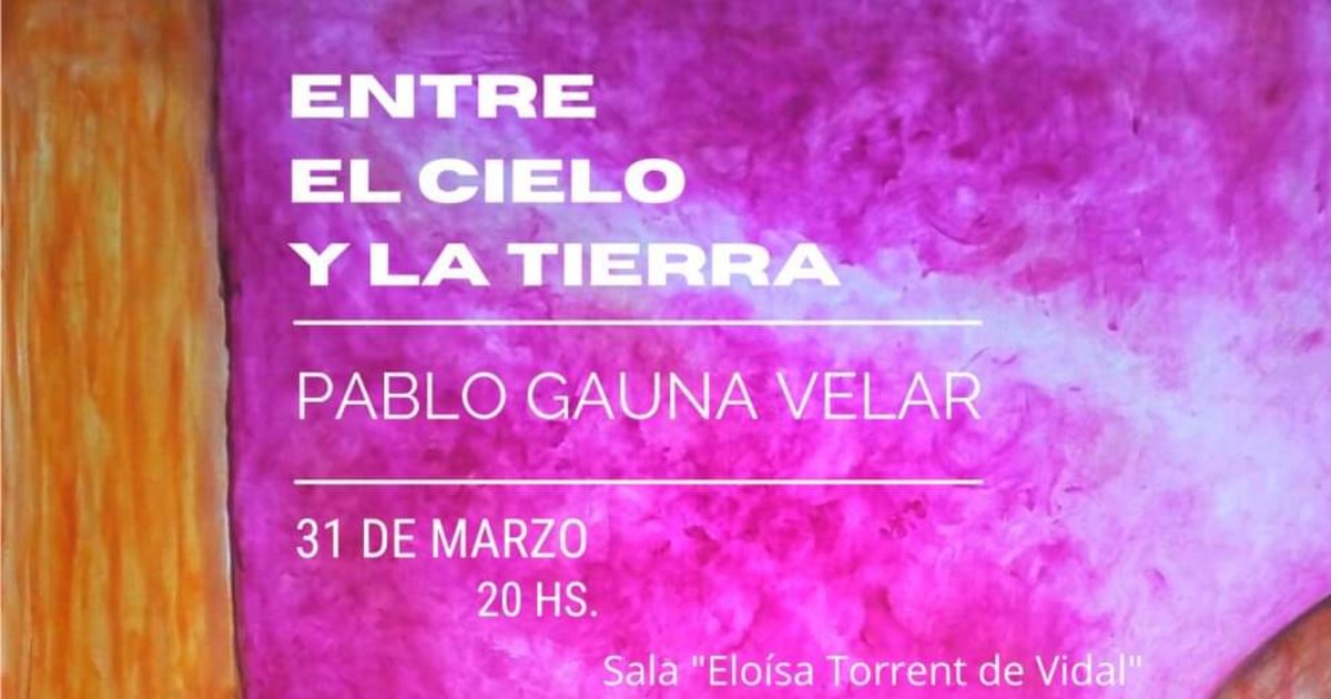 Inauguración de la muestra “Entre el cielo y la tierra” | El Litoral