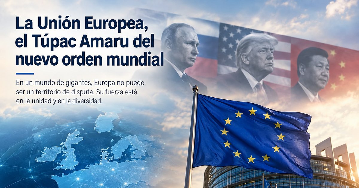 La Unión Europea, el Túpac Amaru del nuevo orden mundial